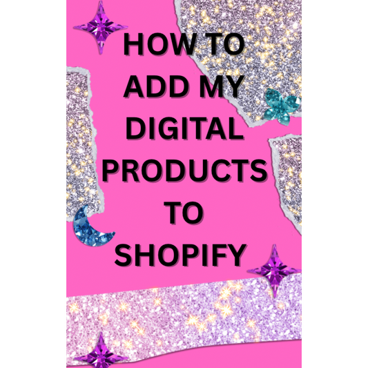 HOW TO ADD MY DIGITAL PRODUCTS TO SHOPIFY STOREFRONT